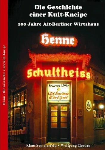 Angela Leistner (Herausgeberin) Henne - Die Geschichte einer Kult-Kneipe - 100 Jahre Alt-Berliner Wirtshaus