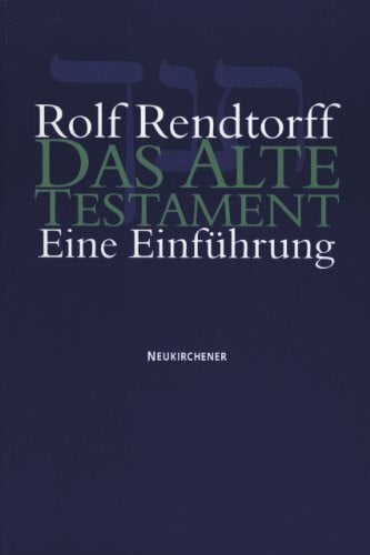 Rendtorff, Rolf Das Alte Testament: Eine Einführung