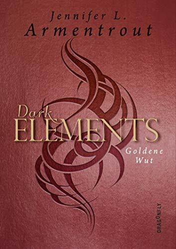 Bieker, Sylvia Dark Elements 5 - Goldene Wut: Die SPIEGEL-Bestsellerreihe jetzt im umwerfenden neuen Look! | Von der TikTok-Sensation und internationalen Bestsellerautorin Jennifer L. Armentrout