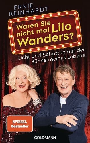 Reinhardt, Ernst-Johann Waren Sie nicht mal Lilo Wanders?: Licht und Schatten auf der Bühne meines Lebens - Die Autobiografie zum 70. Geburtstag von Deutschlands bekanntester Aufklärerin