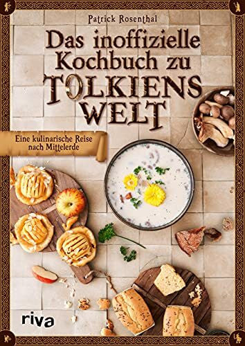 Rosenthal, Patrick Das inoffizielle Kochbuch zu Tolkiens Welt: Eine kulinarische Reise nach Mittelerde. Essen wie Hobbits, Elben, Zauberer, Zwerge und Co. – mit leckeren 50 Rezepten wie Lembas, Honigkuchen und Miruvor