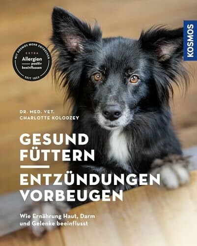 Kolodzey, Charlotte Gesund füttern - Entzündungen vorbeugen: Wie Ernährung Haut, Darm und Gelenke beeinflusst