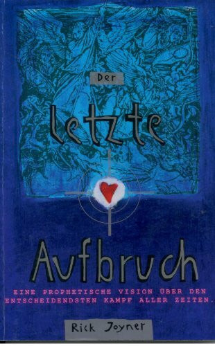 Joyner, Rick Der letzte Aufbruch: Eine prophetische Vision über den entscheidensten Kampf aller Zeiten
