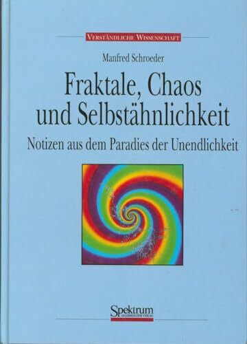 Schroeder, Manfred Fraktale, Chaos und Selbstähnlichkeit: Notizen aus dem Paradies der Unendlichkeit