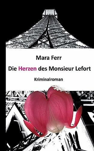 Ferr, Mara Die Herzen des Monsieur Lefort: Kriminalroman
