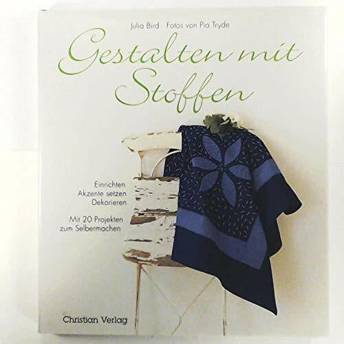 Tryde, Pia Gestalten mit Stoffen: Einrichten, Akzente setzen, Dekorieren. Mit 20 Projekten zum Selbermachen