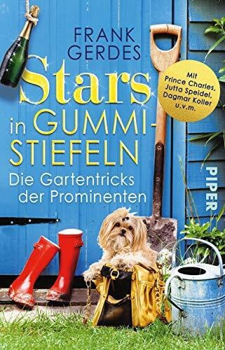 Gerdes, Frank Stars in Gummistiefeln: Die Gartentricks der Prominenten