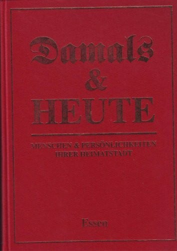 Maass, Reinhold Essen (Damals & Heute. Menschen & Persönlichkeiten ihrer Heimatstadt)