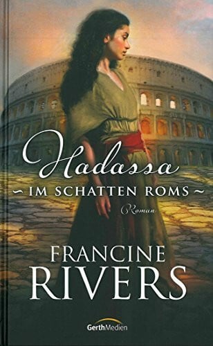 Rivers, Francine Hadassa - Im Schatten Roms: Roman