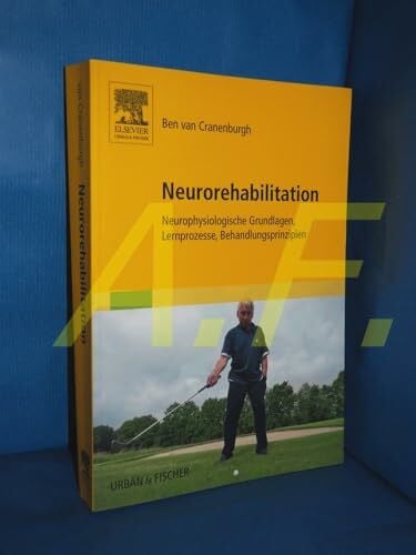 Cranenburgh, Ben van Neurorehabilitation: Neurophysiologische Grundlagen, Lernprozesse, Behandlungsprinzipien