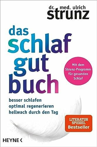 Ulrich Strunz Das Schlaf-gut-Buch: Besser schlafen - optimal regenerieren - hellwach durch den Tag - Mit dem Strunz-Programm für gesunden Schlaf (Gesund leben mit Dr. med. Ulrich Strunz)