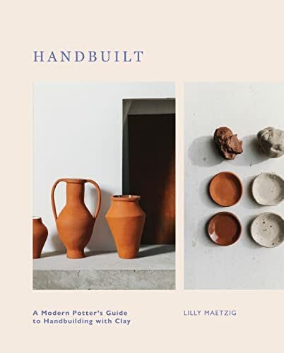 Maetzig, Lilly Handbuilt: A Modern Potter's Guide to Handbuilding With Clay