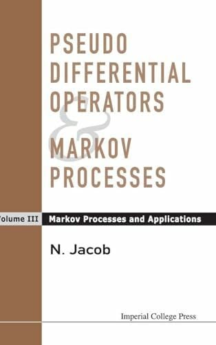 Jacob N PSEUDO DIFF OPERATOR & MARKOV PROC..(V3): Markov Processes And Applications