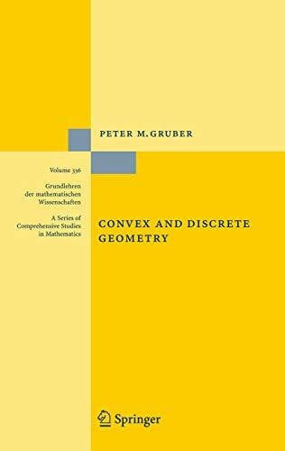 Gruber, Peter M. Grundlehren der mathematischen Wissenschaften, Bd. 336: Convex and Discrete Geometry