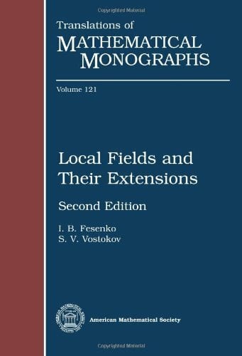 Vostokov, S. V. Local Fields and Their Extensions: A Constructive Approach (Translations of Mathematical Monographs)