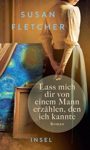 Dormagen, Christel Lass mich dir von einem Mann erzählen, den ich kannte: Roman | Eine Frau begegnet Vincent van Gogh – und findet sich selbst