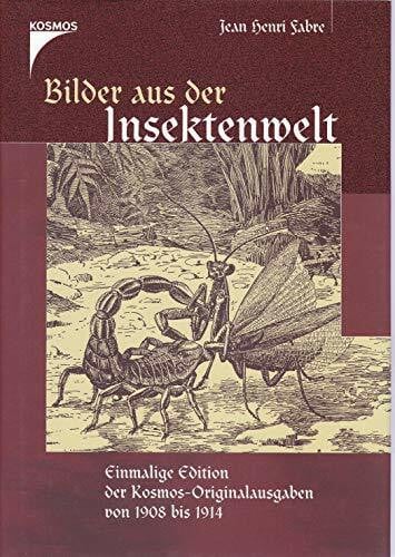 72540 Fabre, Jean-Henri; Haustiere & Tiere Kleintiere Bilder aus der Insektenwelt. Einmalige Edition der Kosmos-Originalausgaben von 1908-1911
