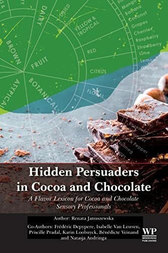 Januszewska, Renata Hidden Persuaders in Cocoa and Chocolate: A Flavor Lexicon for Cocoa and Chocolate Sensory Professionals