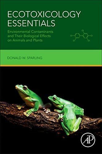 Sparling, Donald W. Ecotoxicology Essentials: Environmental Contaminants and Their Biological Effects on Animals and Plants
