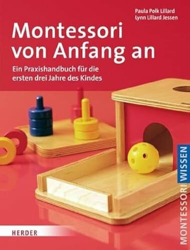 Jessen, Lynn Lillard Montessori von Anfang an: Ein Praxishandbuch für die ersten drei Jahre des Kindes