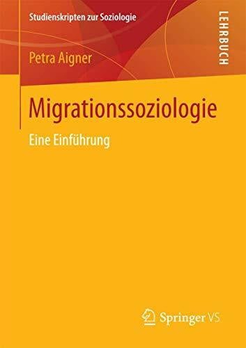 Aigner, Petra Migrationssoziologie: Eine Einführung (Studienskripten zur Soziologie)