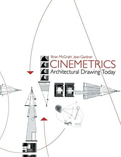 McGrath, Brian Cinemetrics: Architectural Drawing Today
