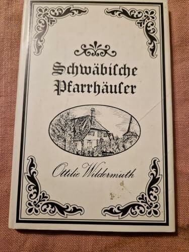 Wildermuth, Ottilie (Verfasser) Schwäbische Pfarrhäuser