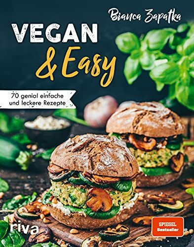 Zapatka, Bianca Vegan & Easy: 70 genial einfache und leckere Rezepte. Mit wenig Aufwand vegan kochen. Spiegel-Bestseller