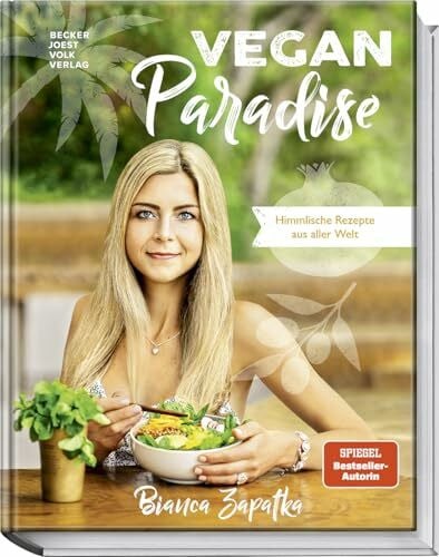 Zapatka, Bianca Vegan Paradise: Himmlische Rezepte aus aller Welt - Das neue vegane Kochbuch der Bestseller-Autorin, inkl. genauen Nährwertangaben, glutenfreien Rezeptalternativen und zuckerfreien Rezepten