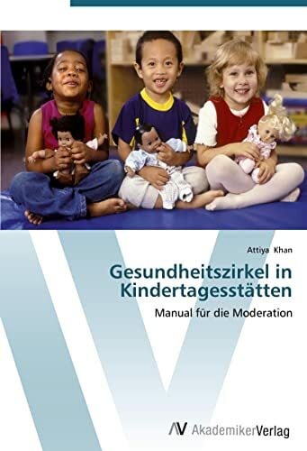 Khan, Attiya Gesundheitszirkel in Kindertagesstätten: Manual für die Moderation