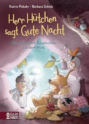 Pokahr, Katrin Herr Hütchen sagt Gute Nacht - Neue Einschlaf-Geschichten aus dem Wald: Vorlesegeschichten ab 5 Jahren über einen kleinen Nachtwächter, der die Tiere ... begleitet – mit liebevollen Einschlafritualen