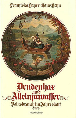 Drudenhax und Allelujawasser. Volksbrauch im Jahreslauf