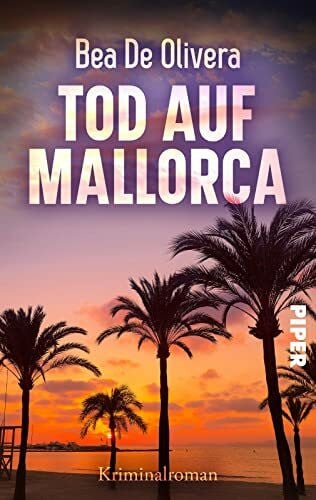 De Olivera, Bea Tod auf Mallorca: Kriminalroman | Der perfekte Strandkrimi für den Urlaub in Spanien