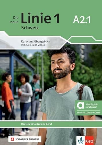 Zubler, Valeria Die neue Linie 1 Schweiz A2.1 - Hybride Ausgabe allango: Deutsch für Alltag und Beruf. Kurs- und Übungsbuch mit Audios und Videos inkl. ... 1 Schweiz: Deutsch für Alltag und Beruf)
