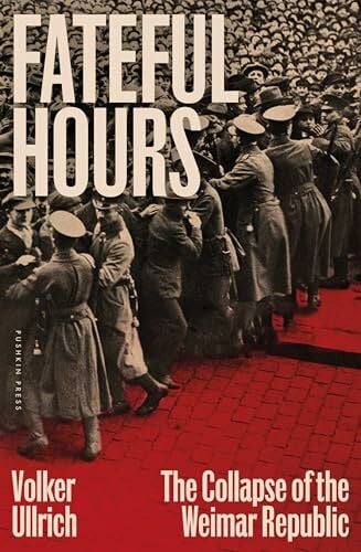Chase, Jefferson Fateful Hours: The Collapse of the Weimar Republic