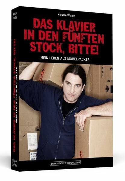 Wollny, Karsten Das Klavier in den fünften Stock, bitte!: Mein Leben als Möbelpacker