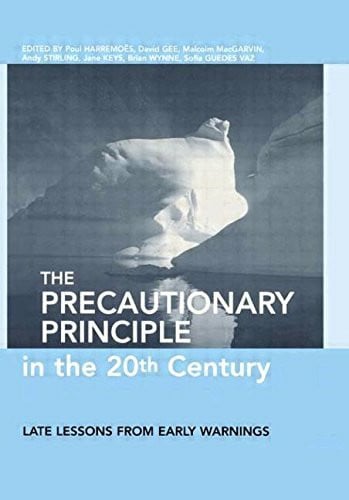 Wynne, Brian The Precautionary Principle in the 20th Century: Late Lessons from Early Warnings