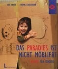 Stadelmann, Thomas Das Paradies ist nicht möbliert: Räume für Kinder