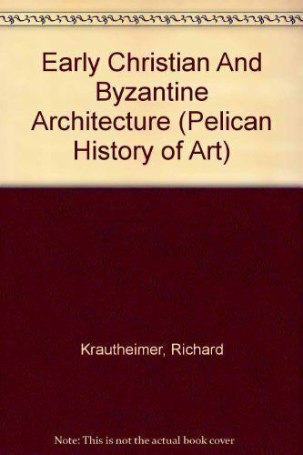 Krautheimer, Richard Early Christian And Byzantine Architecture (Pelican History of Art)
