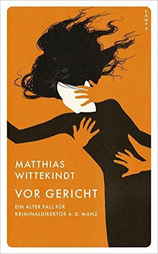 Wittekindt, Matthias Vor Gericht: Ein alter Fall von Kriminaldirektor a. D. Manz (Ein Fall von A.D. Manz)