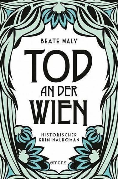 Maly, Beate Tod an der Wien: Mysteriöser Todesfall im Wiener Fasching. Ein atmosphärischer Krimi im Glanz der 1920er Jahre – Historischer Kriminalroman