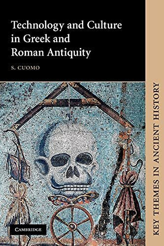 Cuomo, S. Technology and Culture in Greek and Roman Antiquity (Key Themes in Ancient History)