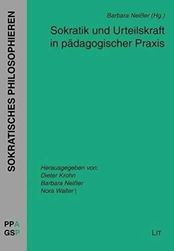 Neißer, Barbara Sokratik und Urteilskraft in pädagogischer Praxis