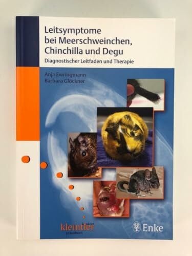 Glöckner, Barbara Leitsymptome bei Meerschweinchen, Chinchilla und Degu: Diagnostischer Leitfaden und Therapie