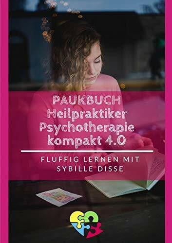 Disse, Sybille Heilpraktiker Psychotherapie Ausbildung kompakt 2.0: Heilpraktiker Psychotherapie - Paukbuch 3.0: Chillige Prüfungsvorbereitung nach ICD-10