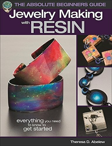 Abelew, Theresa D. Absolute Beginners Guide: Jewelry Making with Resin (The Absolute Beginners Guide)