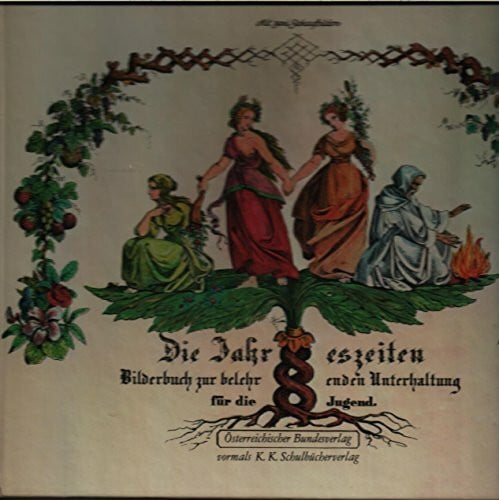 Die Jahreszeiten. Bilderbuch zur belehrenden Unterhaltung für die Jugend