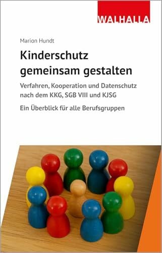 Hundt, Marion Kinderschutz gemeinsam gestalten: Verfahren, Kooperation und Datenschutz nach dem KKG, SGB VIII und KJSG; Ein Überblick für alle Berufsgruppen