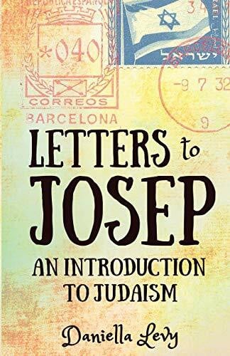 Levy, Daniella Letters to Josep: An Introduction to Judaism
