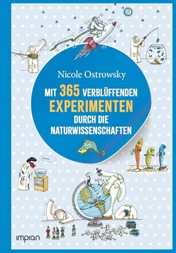 Ostrowsky, Nicole Mit 365 verblüffenden Experimenten durch die Naturwissenschaften